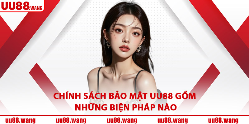 Chính Sách Bảo Mật UU88 Gồm Những Biện Pháp Nào