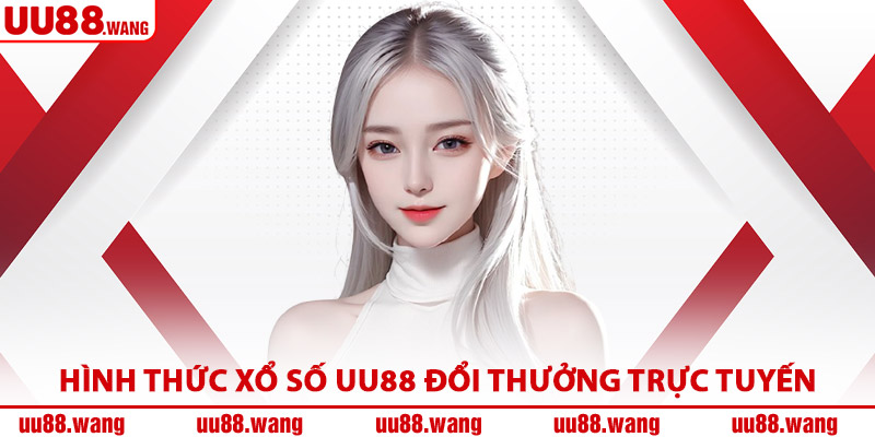 Hình Thức Xổ Số UU88 Đổi Thưởng Trực Tuyến