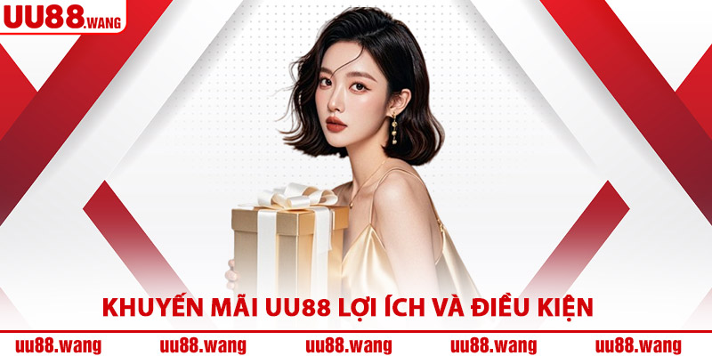 Khuyến Mãi UU88 Lợi Ích Và Điều Kiện