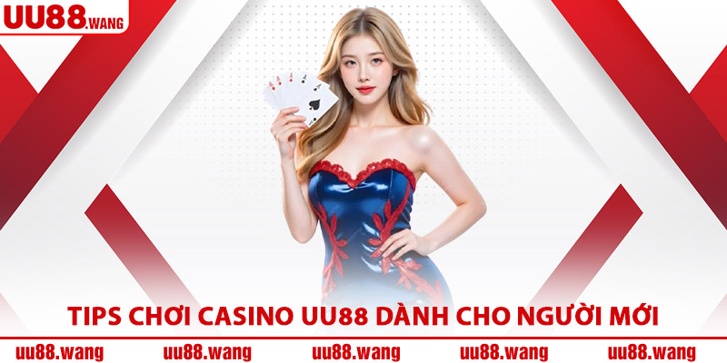 Tips Chơi Casino UU88 Dành Cho Người Mới